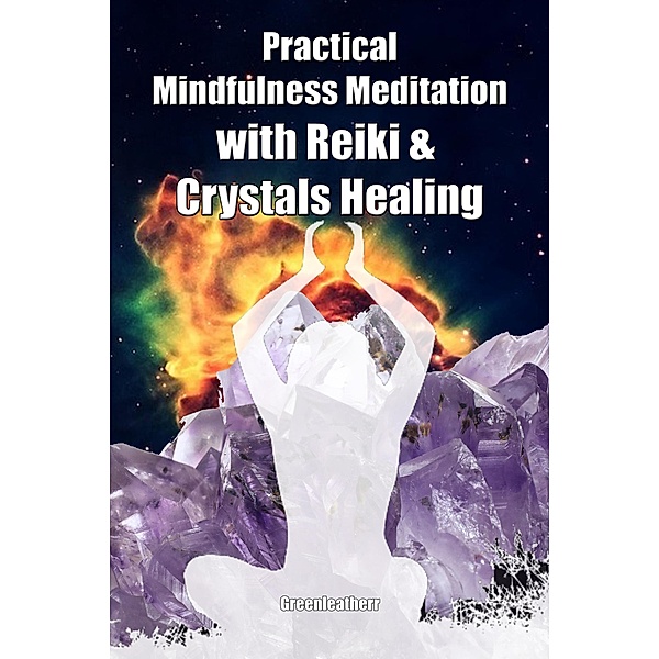 Practical Mindfulness Meditation with Reiki & Crystals Healing: Enhance Healing and Energy Clearing, Green Leatherr