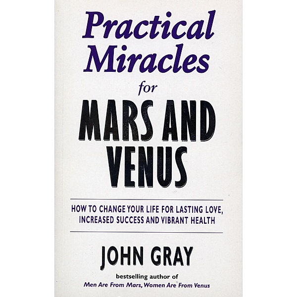 Practical Miracles For Mars And Venus, John Gray