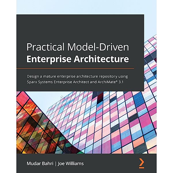 Practical Model-Driven Enterprise Architecture, Mudar Bahri, Joe Williams