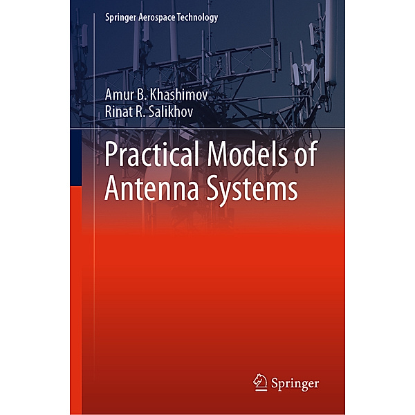 Practical Models of Antenna Systems, Amur B. Khashimov, Rinat R. Salikhov