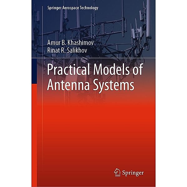 Practical Models of Antenna Systems / Springer Aerospace Technology, Amur B. Khashimov, Rinat R. Salikhov
