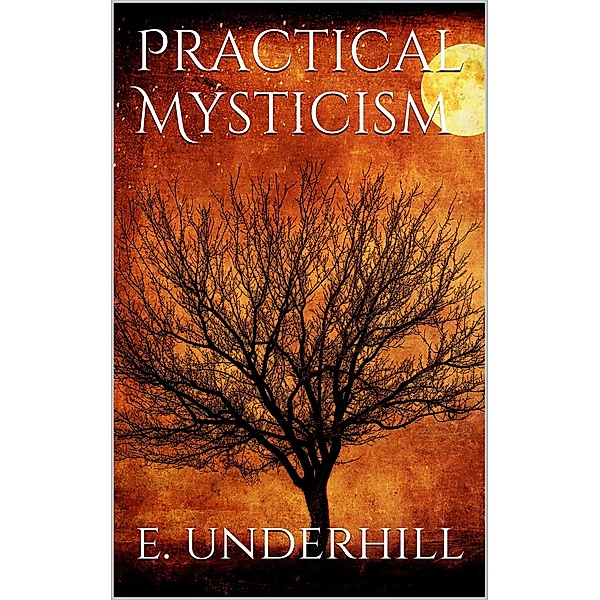Practical Mysticism, Evelyn Underhill