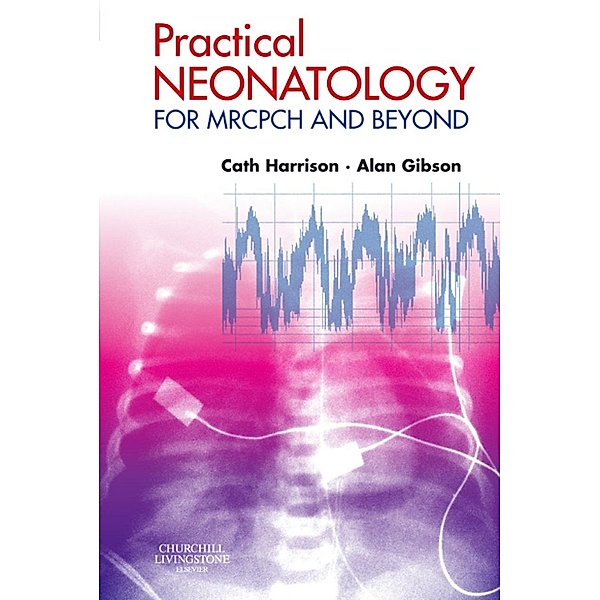 Practical Neonatology E-Book, Cath Harrison, Alan Gibson