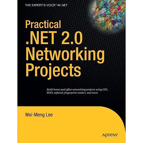 Practical .NET 2.0 Networking Projects, Wei-Meng Lee