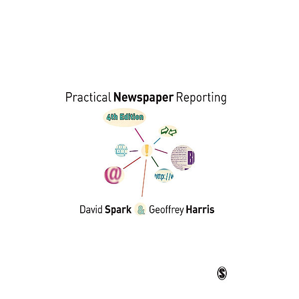 Practical Newspaper Reporting, Geoffrey Harris, David B Spark