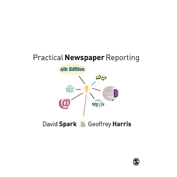 Practical Newspaper Reporting, David B Spark, Geoffrey Harris