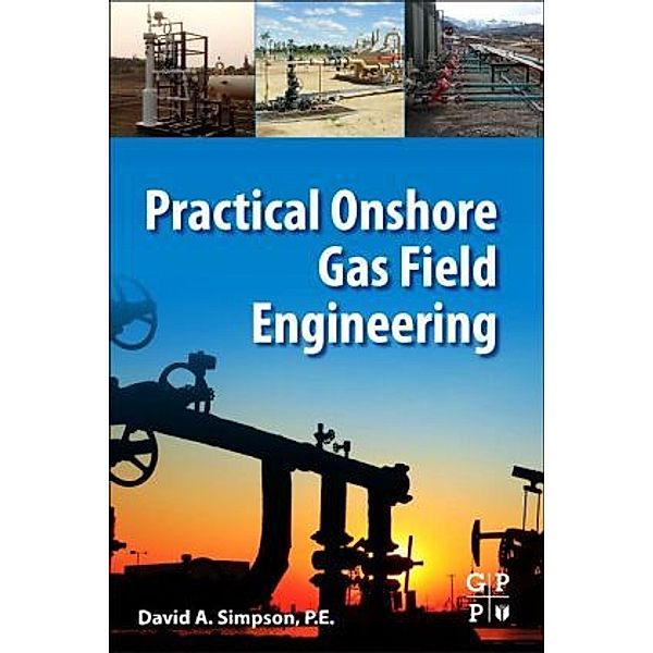 Practical Onshore Gas Field Engineering, David Simpson