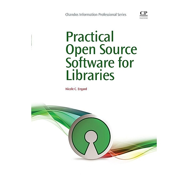 Practical Open Source Software for Libraries, Nicole Engard