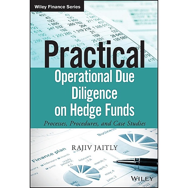 Practical Operational Due Diligence on Hedge Funds / Wiley Finance Series, Rajiv Jaitly
