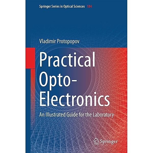 Practical Opto-Electronics / Springer Series in Optical Sciences Bd.184, Vladimir Protopopov