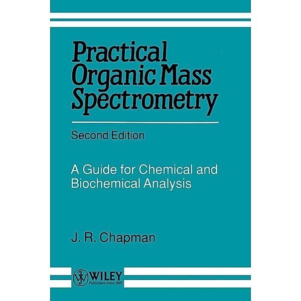 Practical Organic Mass Spectrometry, J. R. Chapman
