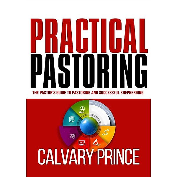 Practical Pastoring (Ministry and Pastoral Resource, #1) / Ministry and Pastoral Resource, Calvary Prince