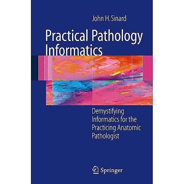 Practical Pathology Informatics, John Sinard