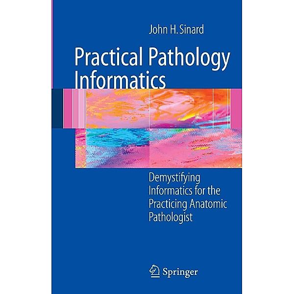 Practical Pathology Informatics, John Sinard
