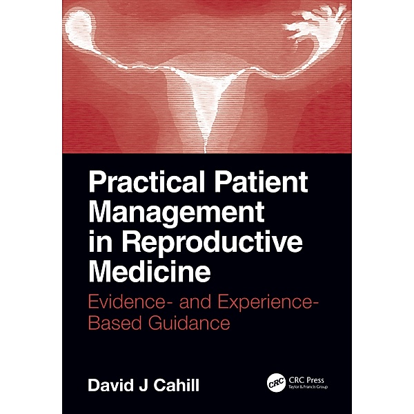 Practical Patient Management in Reproductive Medicine, David J. Cahill