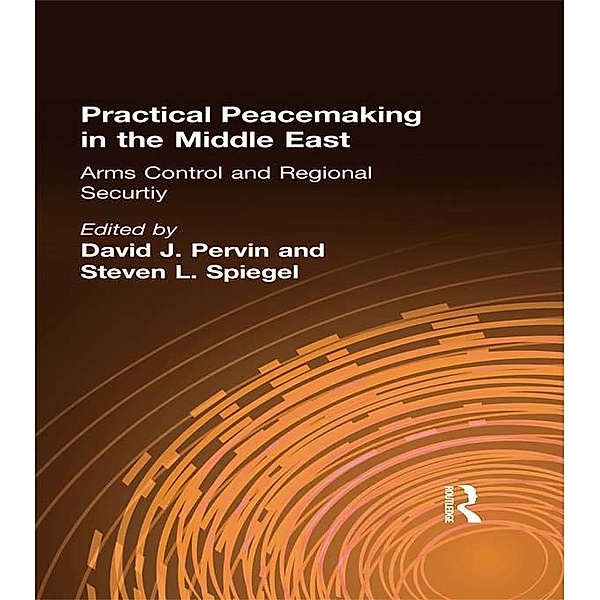 Practical Peacemaking in the Middle East, David J. Pervin, Steven L. Spiegel