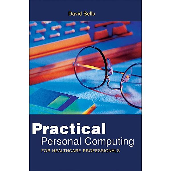 Practical Personal Computing for Healthcare Professionals, David Sellu