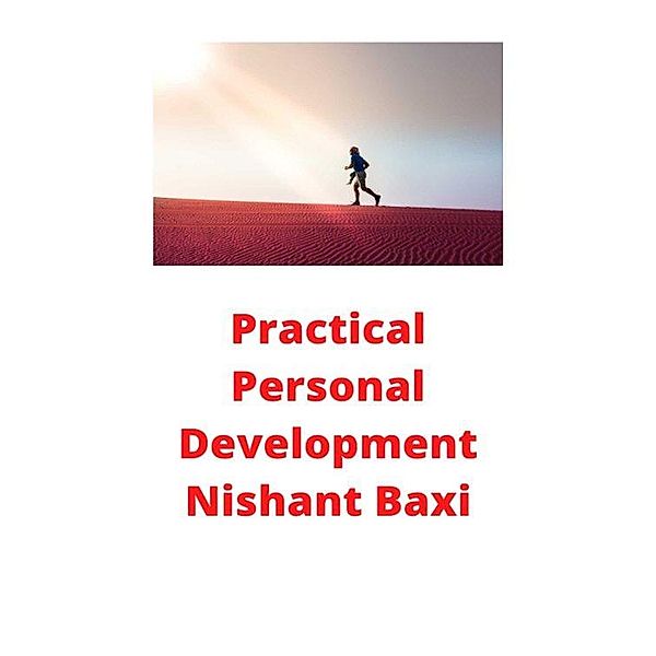 Practical Personal Development, Nishant Baxi