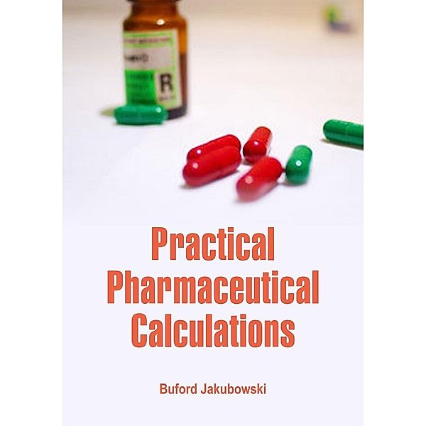 Practical Pharmaceutical Calculations, Buford Jakubowski