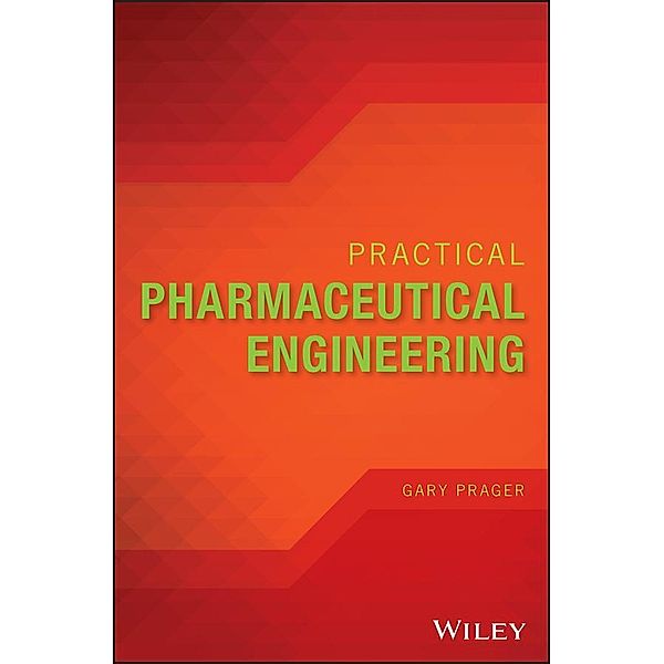 Practical Pharmaceutical Engineering, Gary Prager