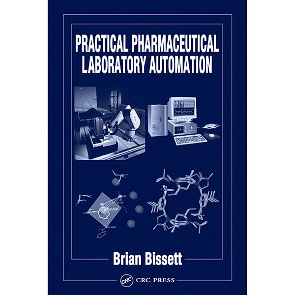Practical Pharmaceutical Laboratory Automation, Brian D. Bissett