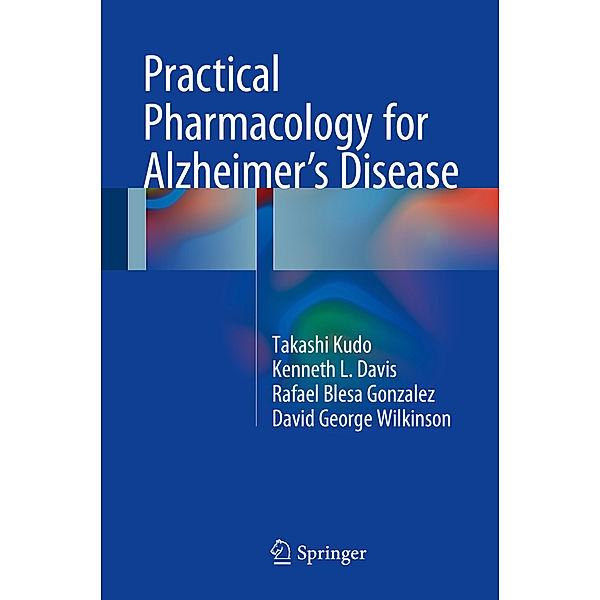 Practical Pharmacology for Alzheimer's Disease, Takashi Kudo, Kenneth L. Davis, Rafael Blesa Gonzalez, David George Wilkinson