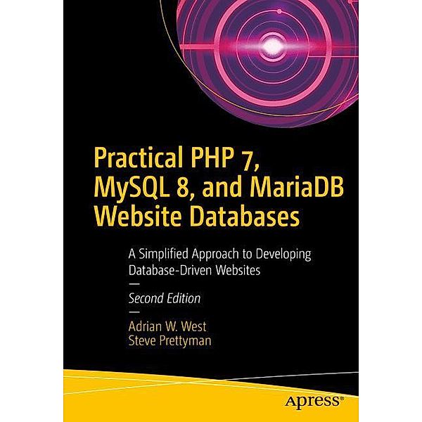 Practical PHP 7, MySQL 8, and MariaDB Website Databases, Adrian W. West, Steve Prettyman