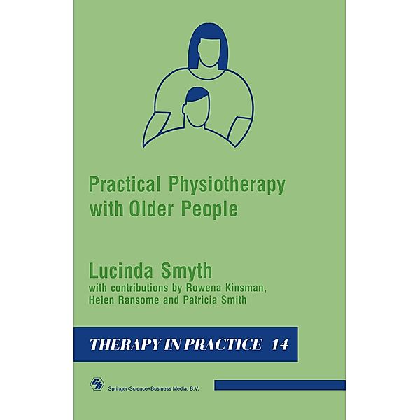 Practical Physiotherapy with Older People, Lucinda Smyth, Rowena Kinsman, Helen Ransome, Patricia Smith