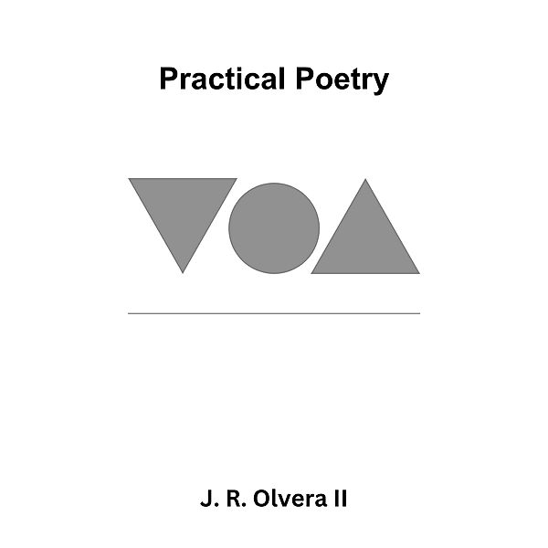 Practical Poetry, J. R. Olvera