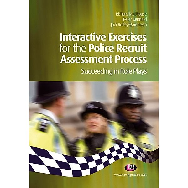 Practical Policing Skills Series: Interactive Exercises for the Police Recruit Assessment Process, Jodi Roffey-Barentsen, Richard Malthouse, Peter Kennard