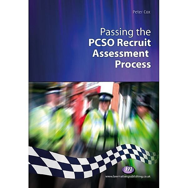 Practical Policing Skills Series: Passing the PCSO Recruit Assessment Process, Peter Cox