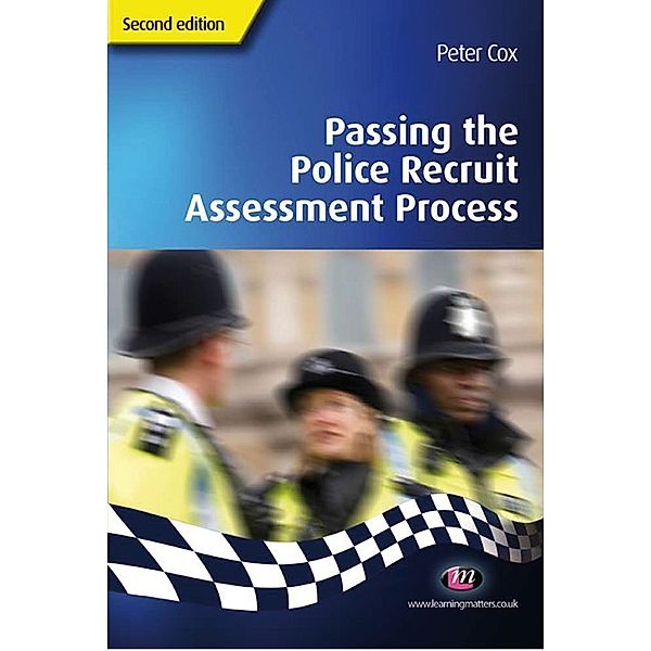 Practical Policing Skills Series: Passing the Police Recruit Assessment Process, Peter Cox