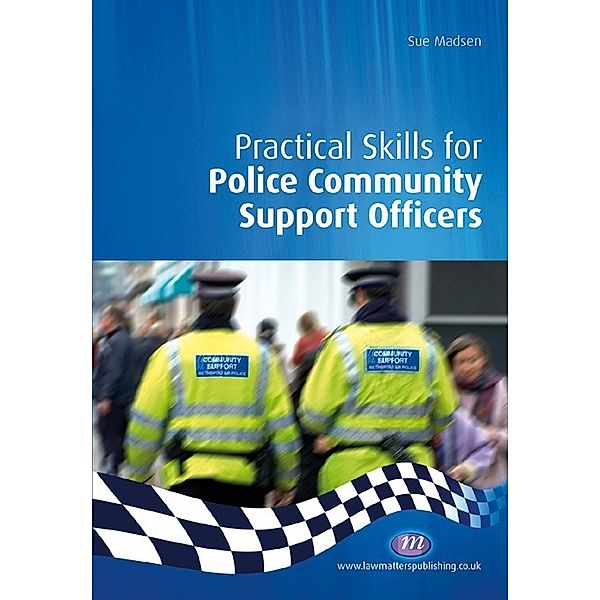 Practical Policing Skills Series: Practical Skills for Police Community Support Officers, Sue Madsen
