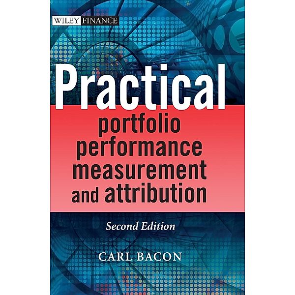 Practical Portfolio Performance Measurement and Attribution, w. CD-ROM, Carl R. Bacon