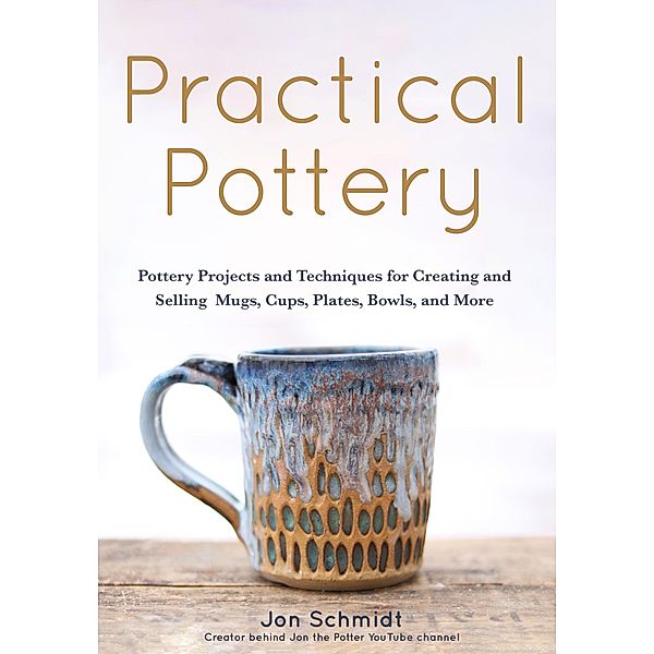 Practical Pottery, Jon Schmidt