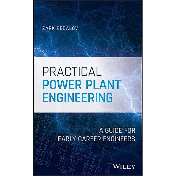 Practical Power Plant Engineering / Wiley - IEEE, Zark Bedalov