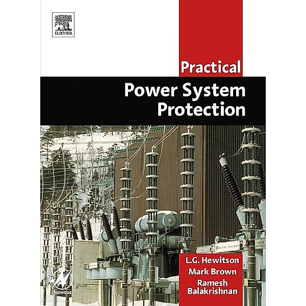 Practical Power System Protection, Leslie Hewitson, Mark Brown, Ramesh Balakrishnan