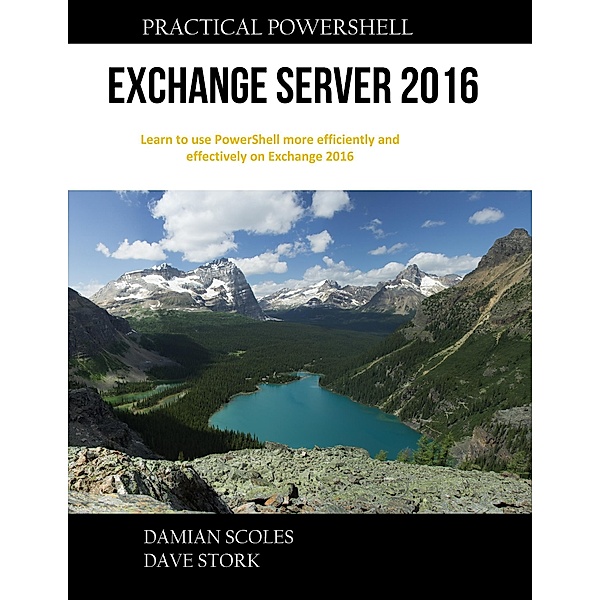 Practical Powershell Exchange Server 2016, Damian Scoles, Dave Stork