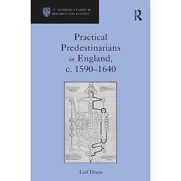 Practical Predestinarians in England, c. 1590-1640, Leif Dixon
