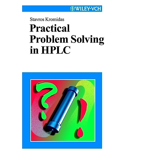 Practical Problem Solving in HPLC, Stavros Kromidas