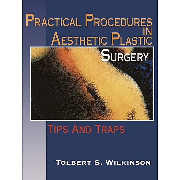 Practical Procedures in Aesthetic Plastic Surgery, Tolbert S. Wilkinson