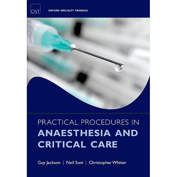 Practical Procedures in Anaesthesia and Critical Care, Guy Jackson, Neil Soni, Christopher J. Whiten
