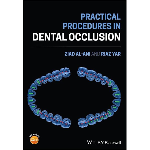 Practical Procedures in Dental Occlusion, Ziad Al-Ani, Riaz Yar