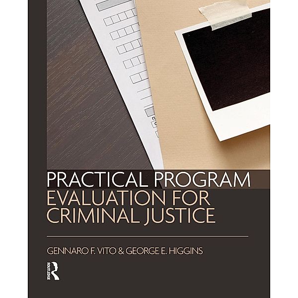 Practical Program Evaluation for Criminal Justice, Gennaro Vito, George Higgins