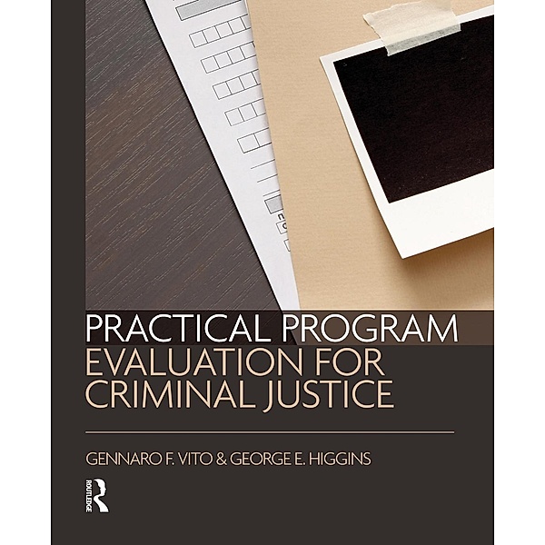 Practical Program Evaluation for Criminal Justice, Gennaro Vito, George Higgins