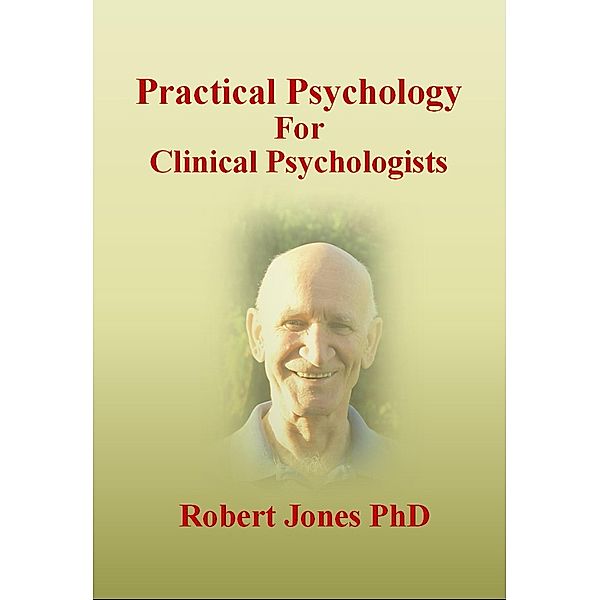 Practical Psychology: For Clinical Psychologists, Robert Jones