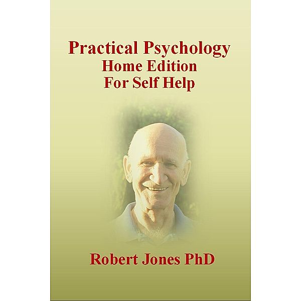 Practical Psychology: Home Edition for Self Help, Robert Jones