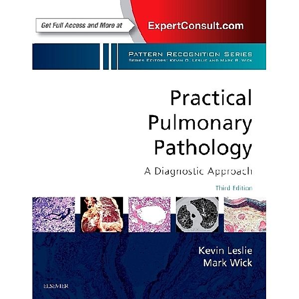 Practical Pulmonary Pathology: A Diagnostic Approach, Kevin O. Leslie, Mark R. Wick