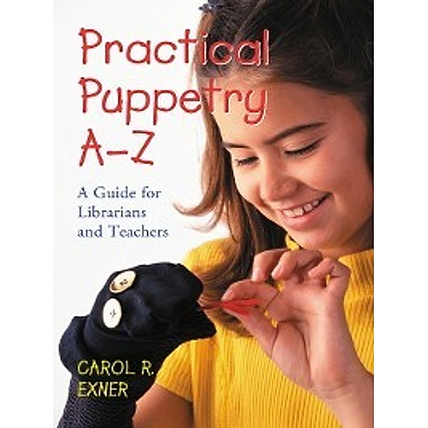 Practical Puppetry A-Z, Carol R. Exner