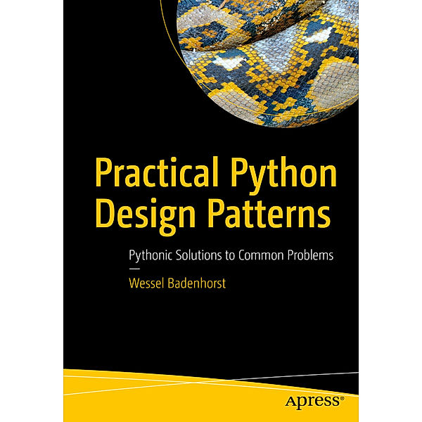 Practical Python Design Patterns, Wessel Badenhorst